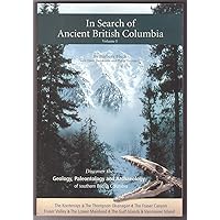 In Search of Ancient British Columbia - Volume 1 In Search of Ancient British Columbia - Volume 1 Paperback