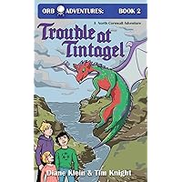 Trouble at Tintagel: A North Cornwall Adventure (Orb Adventures Series)