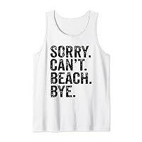 Sorry Can't Beach Bye Summer Funny Beach Lover Tank Top
