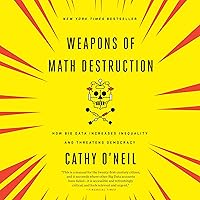 Weapons of Math Destruction: How Big Data Increases Inequality and Threatens Democracy Weapons of Math Destruction: How Big Data Increases Inequality and Threatens Democracy Paperback Audible Audiobook Kindle Hardcover