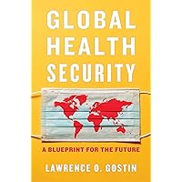 Global Health Security: A Blueprint for the Future Global Health Security: A Blueprint for the Future Kindle Hardcover