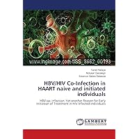 HBV/HIV Co-Infection in HAART naive and initiated individuals: HBV co- infection: Yet another Reason for Early Initiation of Treatment in HIV Infected Individuals