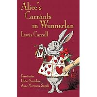 Alice's Carrànts in Wunnerlan: Alice's Adventures in Wonderland in Ulster Scots (Scots Edition) Alice's Carrànts in Wunnerlan: Alice's Adventures in Wonderland in Ulster Scots (Scots Edition) Paperback