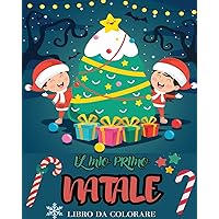 Il mio primo libro da colorare di Natale: Disegni super carini, grandi e facili con Babbo Natale, pupazzi di neve, renne. (Italian Edition)