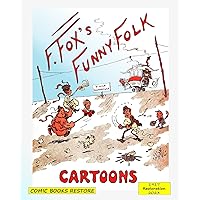 Fox's funny folk, cartoons: From 1917, restored 2023 Fox's funny folk, cartoons: From 1917, restored 2023 Paperback