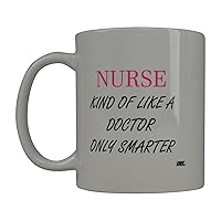Rogue River Funny Coffee Mug Nurse Kind of Like a Doctor Only Smarter Novelty Cup Great Gift Idea For Nurse Doctor CNA RN Psych Tech (Doctor)