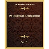 On Regimen In Acute Diseases On Regimen In Acute Diseases Paperback Kindle Hardcover