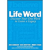 Life Word: Discover Your One Word to Leave a Legacy (Jon Gordon) Life Word: Discover Your One Word to Leave a Legacy (Jon Gordon) Hardcover Kindle Audible Audiobook Audio CD