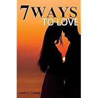 7 Ways to Love 7 Ways to Love Kindle Hardcover