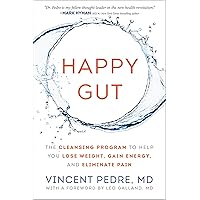 Happy Gut: The Cleansing Program to Help You Lose Weight, Gain Energy, and Eliminate Pain Happy Gut: The Cleansing Program to Help You Lose Weight, Gain Energy, and Eliminate Pain Kindle Paperback Audible Audiobook Hardcover Audio CD