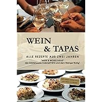 Wein & Tapas: Alle Rezepte aus zwei Jahren 