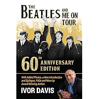 The Beatles and Me On Tour: 60th Anniversary Edition The Beatles and Me On Tour: 60th Anniversary Edition Paperback Kindle