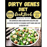 DIRTY GENES DIET COOKBOOK: The complete food guide with healthy and delicious recipes to cleanse dirty genes and live a healthy life DIRTY GENES DIET COOKBOOK: The complete food guide with healthy and delicious recipes to cleanse dirty genes and live a healthy life Paperback Kindle