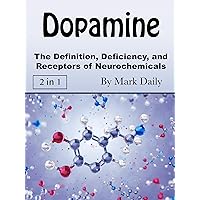 Dopamine: The Definition, Deficiency, and Receptors of Neurochemicals