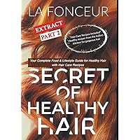 Secret of Healthy Hair Extract Part 2 (Full Color Print): Your Complete Food & Lifestyle Guide for Healthy Hair Secret of Healthy Hair Extract Part 2 (Full Color Print): Your Complete Food & Lifestyle Guide for Healthy Hair Hardcover Paperback
