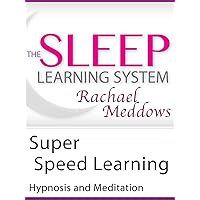 Super Speed Learning, Hypnosis and Meditation (The Sleep Learning System with Rachael Meddows)