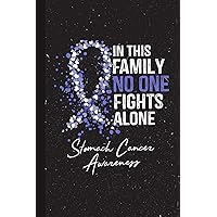 In This Family No One Fights Alone Stomach Cancer Awareness: Blank Lined Notebook Support Present For Men Women Warrior Periwinkle Ribbon Awareness Month / Day Journal Gifts for Him Her