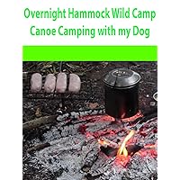 Overnight Hammock Wild Camp. Canoe Camping with my Dog