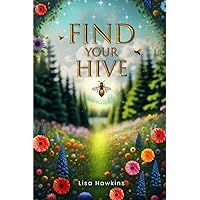 Find Your Hive Find Your Hive Paperback Kindle