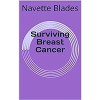 Surviving Breast Cancer Surviving Breast Cancer Kindle Paperback