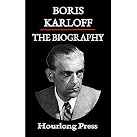 Boris Karloff: A Biography (Hourlong Press) Boris Karloff: A Biography (Hourlong Press) Kindle Paperback