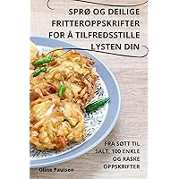 SprØ Og Deilige Fritteroppskrifter for Å Tilfredsstille Lysten Din (Norwegian Edition)