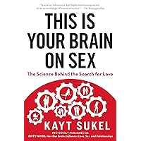 This Is Your Brain On Sex: The Science Behind the Search for Love