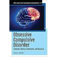 Obsessive Compulsive Disorder: Elements, History, Treatments, and Research (Health and Psychology Sourcebooks) Obsessive Compulsive Disorder: Elements, History, Treatments, and Research (Health and Psychology Sourcebooks) Kindle Hardcover