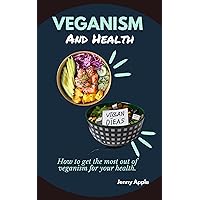 VEGANISM AND HEALTH: How to get the most out of veganism for your health. (Kitchen Pharmacy) VEGANISM AND HEALTH: How to get the most out of veganism for your health. (Kitchen Pharmacy) Kindle Paperback