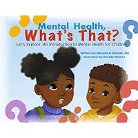 Mental Health, What's That?: Let's Explore: An Introduction to Mental Health for Children