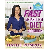 The Fast Metabolism Diet Cookbook: Eat Even More Food and Lose Even More Weight The Fast Metabolism Diet Cookbook: Eat Even More Food and Lose Even More Weight Hardcover Kindle