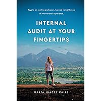 INTERNAL AUDIT AT YOUR FINGERTIPS: Keys to an exciting profession, learned from 30 years of international experience INTERNAL AUDIT AT YOUR FINGERTIPS: Keys to an exciting profession, learned from 30 years of international experience Kindle Hardcover Paperback