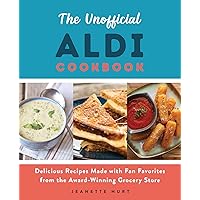 The Unofficial ALDI Cookbook: Delicious Recipes Made with Fan Favorites from the Award-Winning Grocery Store The Unofficial ALDI Cookbook: Delicious Recipes Made with Fan Favorites from the Award-Winning Grocery Store Paperback Kindle