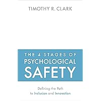The 4 Stages of Psychological Safety: Defining the Path to Inclusion and Innovation The 4 Stages of Psychological Safety: Defining the Path to Inclusion and Innovation Paperback Audible Audiobook Kindle