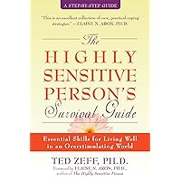 The Highly Sensitive Person's Survival Guide: Essential Skills for Living Well in an Overstimulating World (Step-By-Step Guides) The Highly Sensitive Person's Survival Guide: Essential Skills for Living Well in an Overstimulating World (Step-By-Step Guides) Paperback Kindle Audible Audiobook