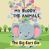 My Buddy, The Animal: The Big Ears Ele