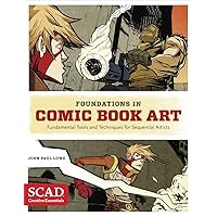 Foundations in Comic Book Art: SCAD Creative Essentials (Fundamental Tools and Techniques for Sequential Artists) Foundations in Comic Book Art: SCAD Creative Essentials (Fundamental Tools and Techniques for Sequential Artists) Paperback Kindle