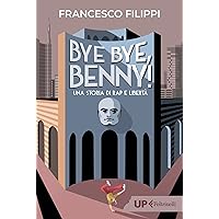 Bye bye, Benny!: Una storia di rap e libertà (Italian Edition) Bye bye, Benny!: Una storia di rap e libertà (Italian Edition) Kindle