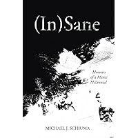 (In)Sane: Memoirs of a Manic Millennial (In)Sane: Memoirs of a Manic Millennial Paperback Kindle