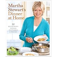 Martha Stewart's Dinner at Home: 52 Quick Meals to Cook for Family and Friends: A Cookbook Martha Stewart's Dinner at Home: 52 Quick Meals to Cook for Family and Friends: A Cookbook Hardcover