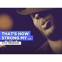 That's How Strong My Love Is in the Style of Otis Redding