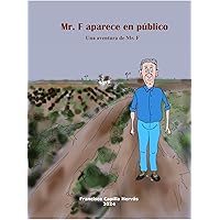 Mr. F aparece en público: Una aventura de Mr. F (Spanish Edition) Mr. F aparece en público: Una aventura de Mr. F (Spanish Edition) Kindle