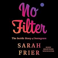 No Filter: The Inside Story of Instagram No Filter: The Inside Story of Instagram Kindle Hardcover Audible Audiobook Paperback Audio CD