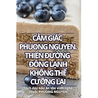 CẢm Giác Phuong Nguyen. Thiên ĐƯỜng Đông LẠnh Không ThỂ CƯỠng LẠi (Vietnamese Edition)