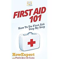 First Aid 101: How To Do First Aid Step By Step
