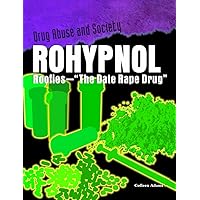 Rohypnol: Roofies - the Date-rape Drug (Drug Abuse & Society: Cost to a Nation)