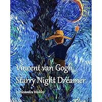 Vincent van Gogh Starry Night Dreamer Vincent van Gogh Starry Night Dreamer Paperback Kindle