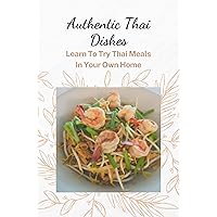 Authentic Thai Dishes: Learn To Try Thai Meals In Your Own Home: Creating Delicious Empanadas