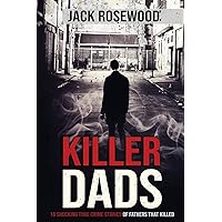 Killer Dads: 16 Shocking True Crime Stories of Fathers That Killed