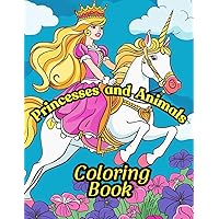 Princesses And Animals: A Wonderful Coloring Book With Princesses And Animals for Kids Age 8-12